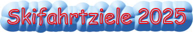 Skifahrtziele 2025