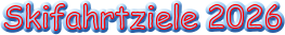 Skifahrtziele 2026