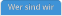 Wer sind wir